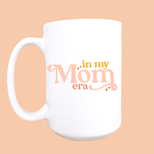 In my Mom era, Era mug, Era's mug, Mom gift, mom mug, mama