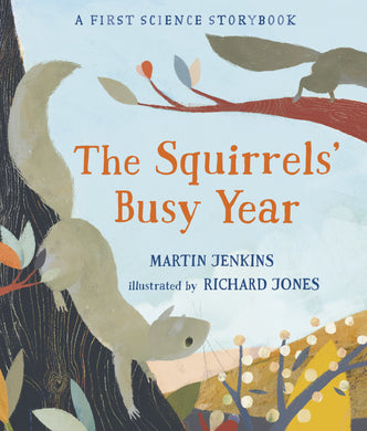 The Squirrels' Busy Year: A First Science Storybook - Things They Love