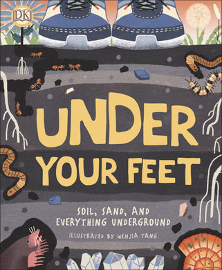 Under Your Feet...Soil, Sand and Everything Underground - Things They Love