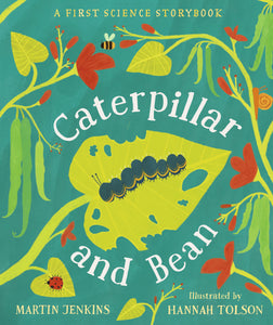 Caterpillar and Bean : A First Science Storybook - Things They Love