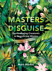 Maters of Disguise: Camouflaging Creatures & Magnificent Mimics